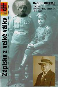 37591. Opletal, Bedřich – Zápisky z velké války : anabáze hanáckého medika 1914-1920