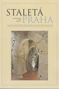 48416. Staletá Praha : recenzovaný časopis pro národní kulturní dědictví, památkovou péči, archeologii a dějiny umění v Praze. Ročník XXV., číslo 1 (2009)