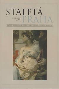 83749. Staletá Praha : recenzovaný časopis pro národní kulturní dědictví, památkovou péči, archeologii a dějiny umění v Praze. Ročník XXVII., číslo 1 (2011)