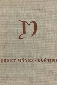 162916. Mánes, Josef / Novotný, Vladimír / Prát, Silvestr – Josef Mánes: Květiny