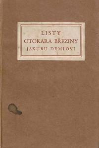 163135. Březina, Otokar [= Jebavý, Václav] – Listy Otokara Březiny Jakubu Demlovi