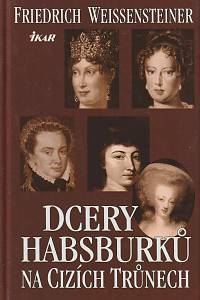 76584. Weissensteiner, Friedrich – Dcery Habsburků na cizích trůnech
