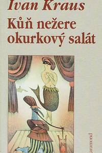 163153. Kraus, Ivan – Kůň nežere okurkový salát