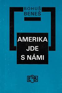 163886. Beneš, Bohuš – Amerika jde s námi : reportáž z přednáškového turné Edvarda Beneše po amerických univerzitách v roce 1939