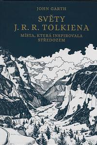 164559. Garth, John – Světy J.R.R. Tolkiena : místa, která inspirovala Středozem