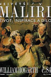 124233. Největší malíři : život, inspirace a dílo. Č. 84, William Hogarth