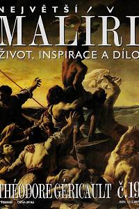 124588. Největší malíři : život, inspirace a dílo. Č. 19, Théodore Géricault 
