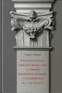 164578. Horák, Tomáš – Výtvarní umělci, umělečtí řemeslníci a výrobci hudebních nástrojů v Litoměřicích 16.-19. století
