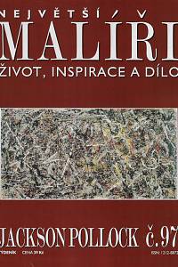 124646. Největší malíři : život, inspirace a dílo. Č. 97, Jackson Pollock