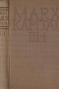 70538. Marx, Karel – Kapitál : kritika politické ekonomie. Díl třetí, kniha třetí, Celkový proces kapitalistické výroby. Část první