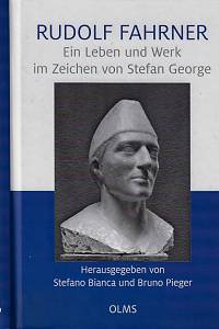 163935. Rudolf Fahrner : ein Leben und Werk im Zeichen von Stefan George / Stefao Bianca und Bruno Pieger (Hg.)
