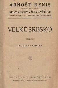 Denis, Arnošt – Velké Srbsko