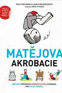 163168. Taeymans, Rika / Van Bouchout, Laura – Matějova akrobacie : zábavný průvodce akrobatickými cvičeními pro celou rodinu