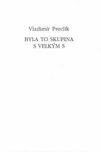 164639. Preclík, Vladimír – Byla to skupina s velkým S (podpis)