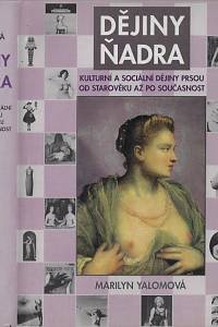 23982. Yalomová, Marilyn – Dějiny ňadra : kulturní a sociální historie prsou od starověku až po současnost