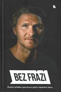 163177. Suchan, František / Prachař, František / Sušovský, Adam / Hlaváč, Jakub – Bez frází : životní příběhy sportovců jejich vlastními slovy 2