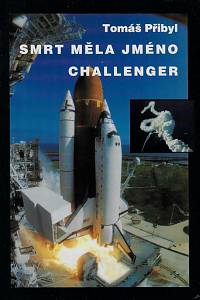 163958. Přibyl, Tomáš – Smrt měla jméno Challenger