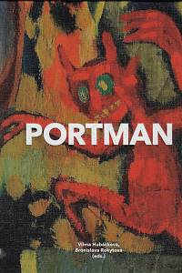 163975. Josef Portman : (1893-1968) : na pomezí bibliománie / Vilma Hubáčková, Bronislava Rokytová (eds.)