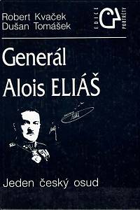 17678. Kvaček, Robert / Tomášek, Dušan – Generál Alois Eliáš : jeden český osud
