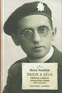 48198. Vaníček, Hugo – Duch a síla : příspěvek k dějinám zahraničního odboje