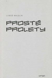 118135. Majzlík, Luboš – Prosté prolety (podpis)