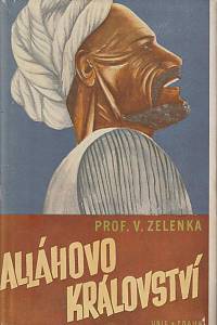 34874. Zelenka, Václav – Alláhovo království, Národopisné obrázky z prostřední moslimských Arabů      