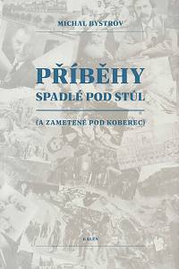164706. Bystrov, Michal – Příběhy spadlé pod stůl
