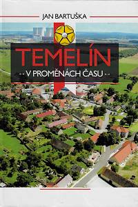 164711. Bartuška, Jan – Temelín v proměnách času