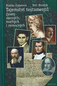59706. Kovařík, Petr / Frajerová, Blanka – Tajemství testamentů : závěti slavných, mocných i nemocných