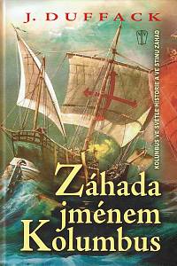 71107. Duffack, J.J. [= Dziak, Ján ; Dvořák, Josef] – Záhada jménem Kolumbus