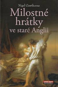 73014. Gawthorne, Nigel – Milostné hrátky ve staré Anglii