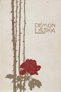 163181. Vrchlický, Jaroslav [= Frida, Emil] / Pirner, Max – Démon láska : řada třinácti obrazů Maxe Pirnera