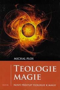 164015. Plos, Michal – Teologie magie : nový přístup teologie k magii