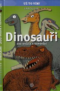 164029. Dinosauři : 200 otázek a odpovědí