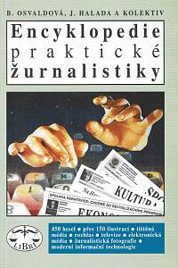 55031. Osvaldová, Barbora / Halada, Jan / Dolanská, Nora / Lábová, Alena / Lokšík, Martin / Maršík, Josef / Slanec, Jaroslav / Šmíd, Milan / Trunečková, Ludmila – Encyklopedie praktické žurnalistiky