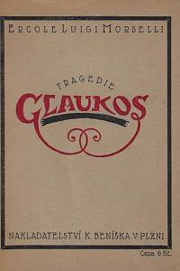 164052. Morselli, Ercole Luigi – Glaukos : tragedie