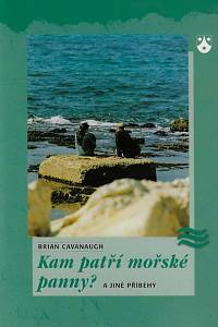 164058. Cavanaugh, Brian – Kam patří mořské panny? : a jiné příběhy