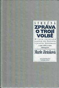 23818. Jirátková, Marie – Stručná zpráva o trojí volbě : Milena Jesenská, Joachim von Zedtwitz a Jaroslav Nachtmann v roce 1939 a v čase následujícím