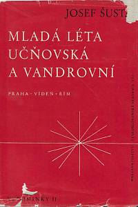 2900. Šusta, Josef – Mladá léta učňovská a vandrovní : Praha - Vídeň - Řím : Vzpomínky II