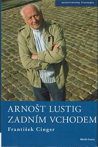 52120. Cinger, František – Arnošt Lustig zadním vchodem : autorizovaný životopis