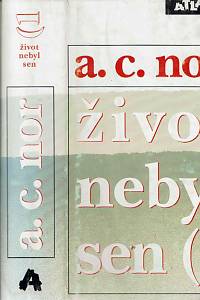 Nor, A.C. [= Kaván, Josef] – Život nebyl sen I.-II. : (Záznam o životě českého spisovatele)