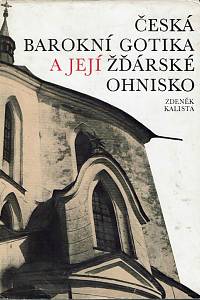 106846. Kalista, Zdeněk – Česká barokní gotika a její žďárské ohnisko