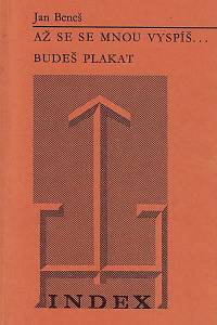 75747. Beneš, Jan – Až se se mnou vyspíš... budeš plakat