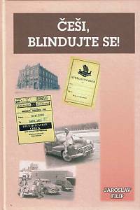 163230. Filip, Jaroslav – Češi, blindujte se!