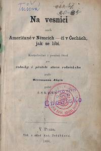 164845. Jaeger, Herrmann – Na vesnici aneb Američané v Němcích - či v Čechách, jak se líbí : kratochvilné i pouční čtení pro rolníky i přátele stavu rolnického / podle Herrmanna Jägra podal F.S.K. a V.F.