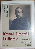 50107. Marek, Pavel / Soldán, Ladislav – Karel Dostál - Lutinov, Bez mýtů, předsudků a iluzí, Nástin života a díla vůdčí osobnosti českého katolického modernismu