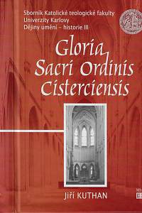 164188. Kuthan, Jiří – Gloria Sacri Ordinis Cisterciensis
