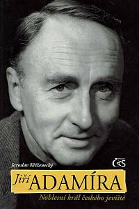 163257. Kříženecký, Jaroslav – Jiří Adamíra : noblesní král českého jeviště