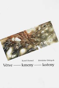 164228. Demel, Karel / Ditrych, Břetislav – Větve - kmeny - kořeny