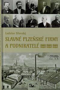 60296. Silovský, Ladislav – Slavné plzeňské firmy a podnikatelé